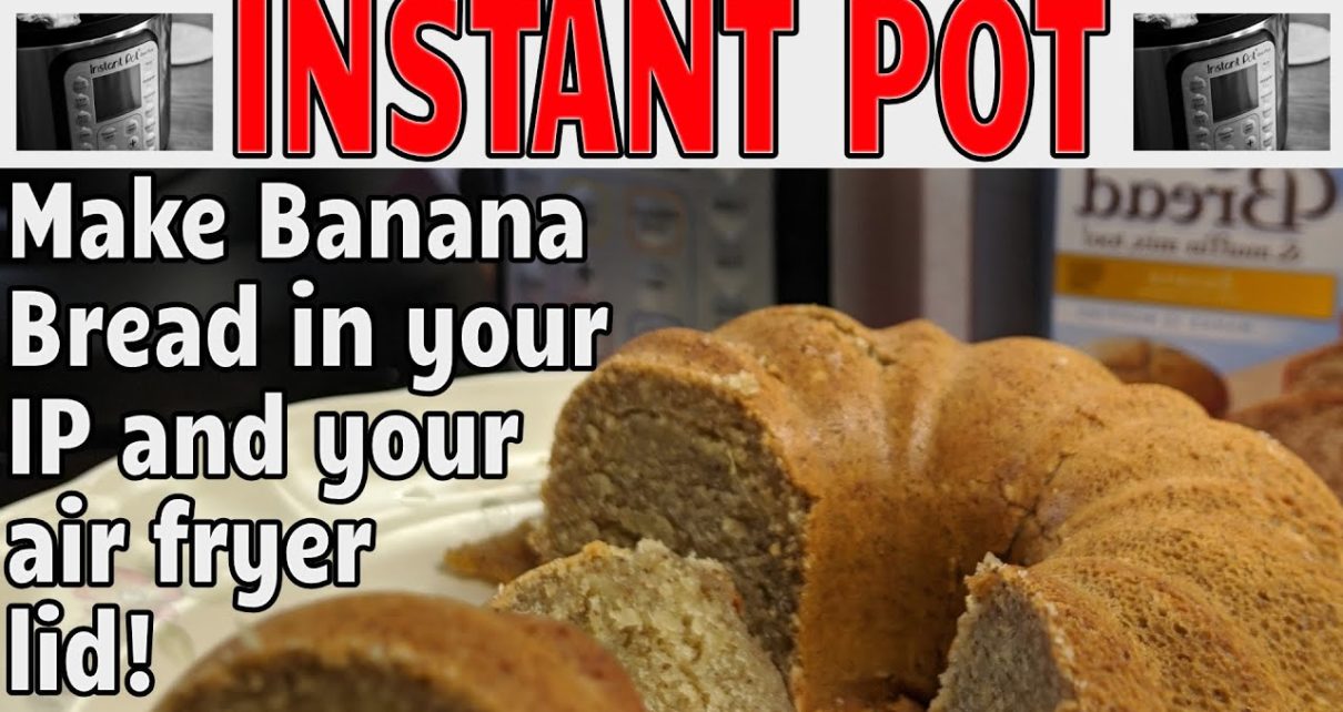 yt 99011 INSTANT POT Make Banana Bread and use your INSTANT POT AIR FRYER LID to add some crunch 1210x642 - INSTANT POT - Make Banana Bread and use your INSTANT POT AIR FRYER LID to add some crunch.