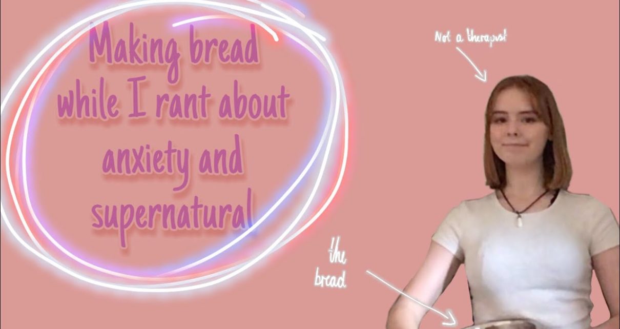 yt 99124 Making bread while I rant about anxiety and supernatural 1210x642 - Making bread while I rant about anxiety and supernatural