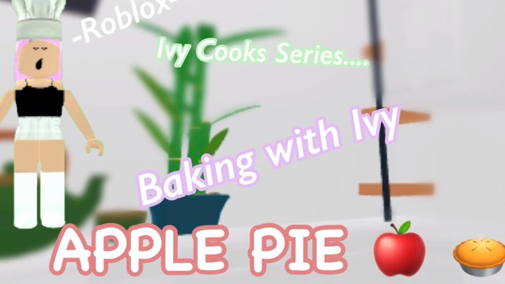 Ivy Cooks Baking Show Cook With Me In Roblox Apple Pie Episode 1 Video Bakery - pie does roblox