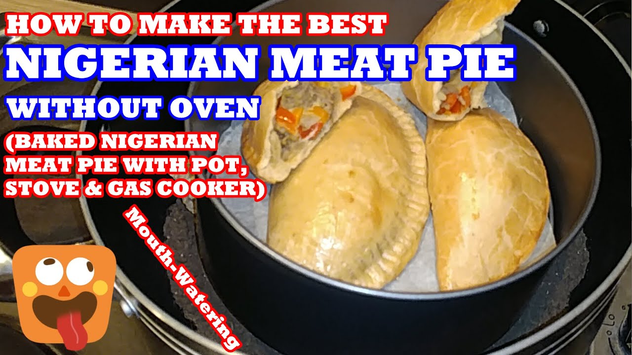 HOW TO MAKE NIGERIAN MEAT PIE WITHOUT OVEN |BAKED NIGERIAN ...